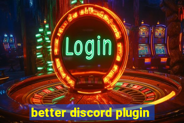 better discord plugin